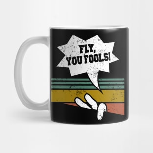 Fly, you fools! Mug